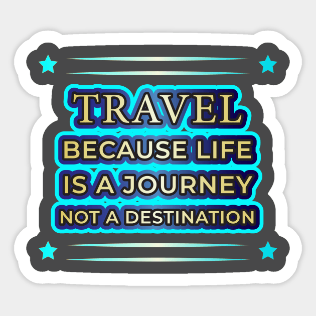 Life's a Journey: Travel Apparel & Accessories Sticker by EKSU17